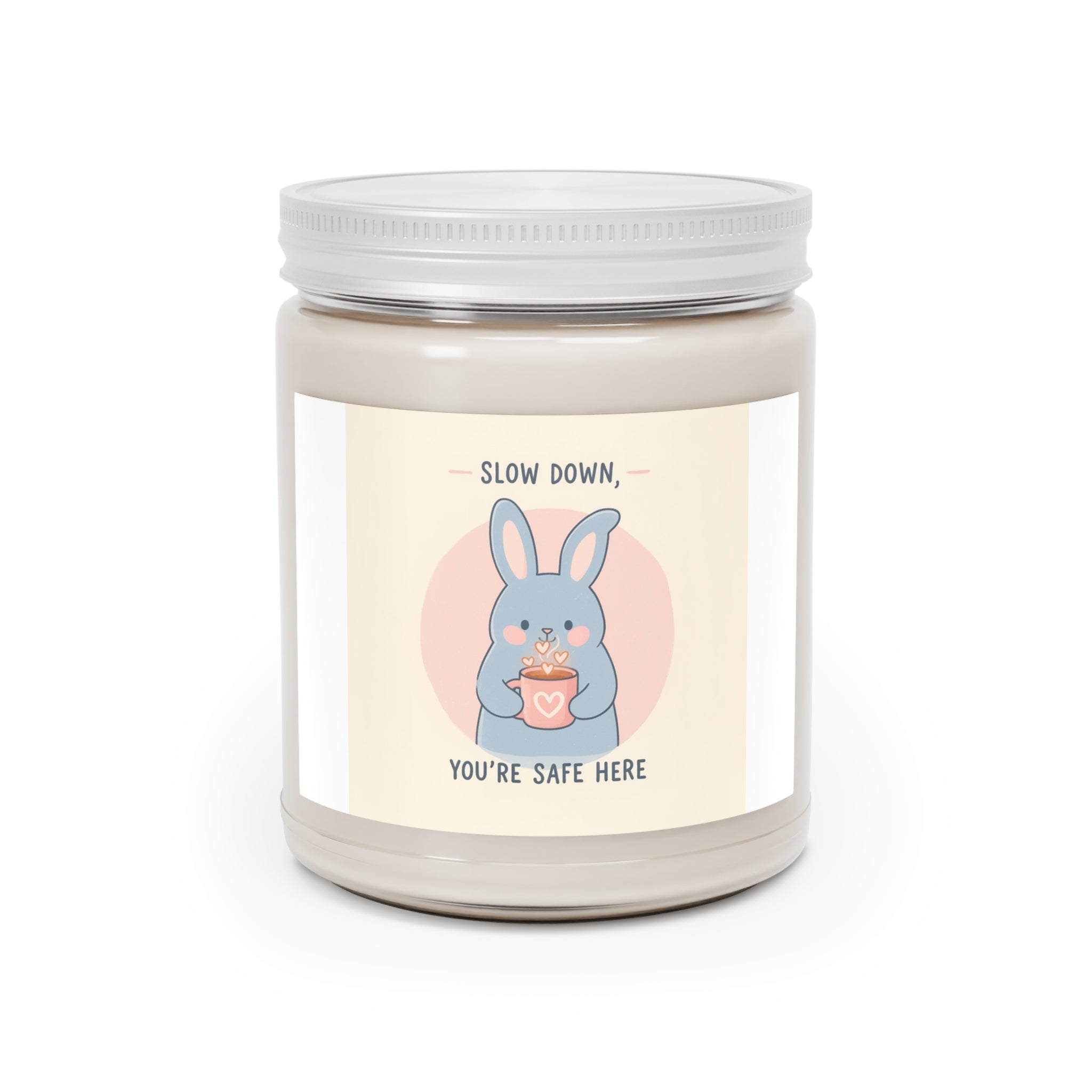 SLOW DOWN, YOURE SAFE HERE Scented Candle