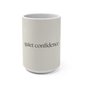 quiet confidence Mug 15oz