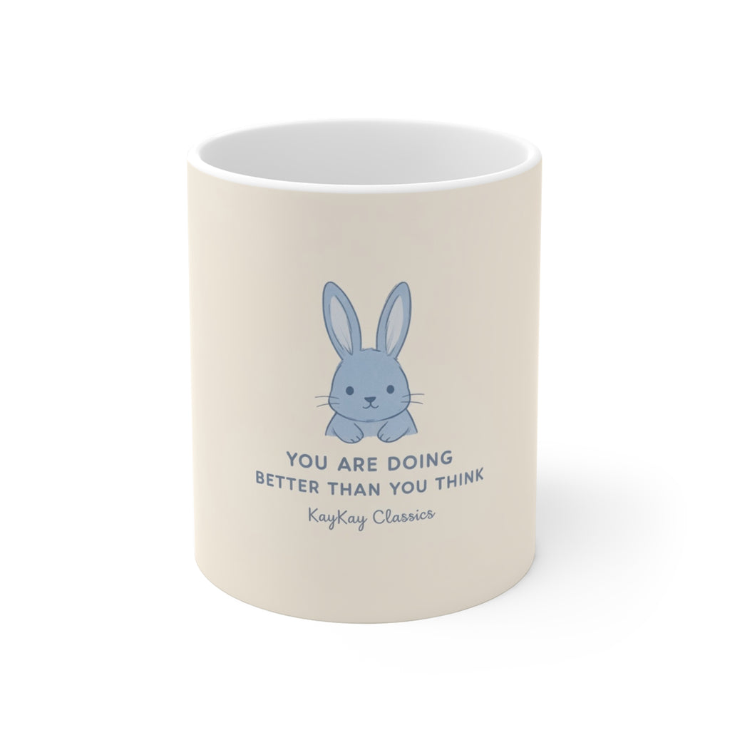 YOU ARE DOING BETTER THAN YOU THINK Rabbit Mug 11oz