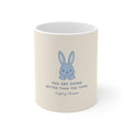 YOU ARE DOING BETTER THAN YOU THINK Rabbit Mug 11oz