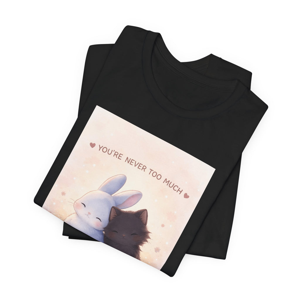 "YOU'RE NEVER TOO MUCH" Black Cat Women Tee | College Girl Gift | Fashion | KayKay Classics