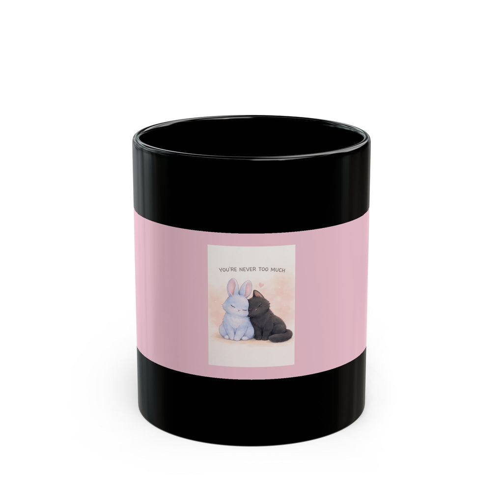 "YOU'RE NEVER TOO MUCH" Black Cat Black Mug | College Girl Gift | Fashion | KayKay Classics