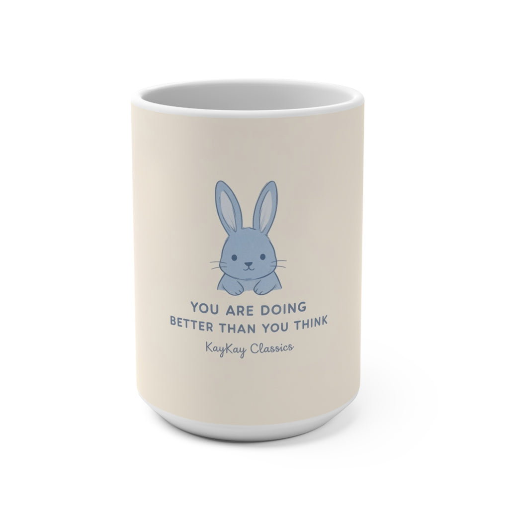YOU ARE DOING BETTER THAN YOU THINK Rabbit Mug 15oz