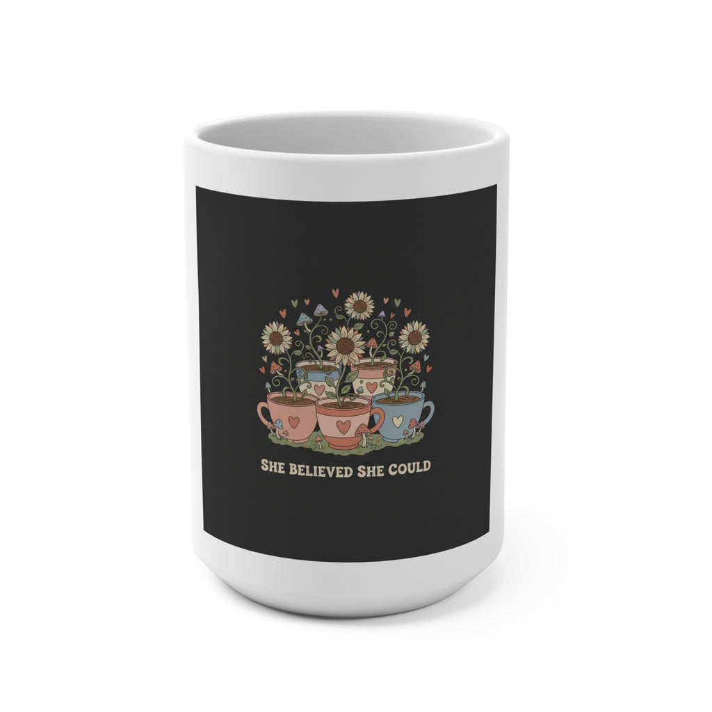 SHE BELIEVED SHE COULD Mug 15oz