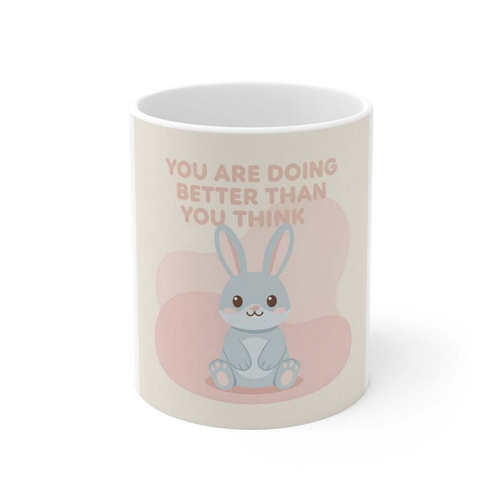 YOU ARE DOING BETTER THAN YOU THINK Mug 11oz