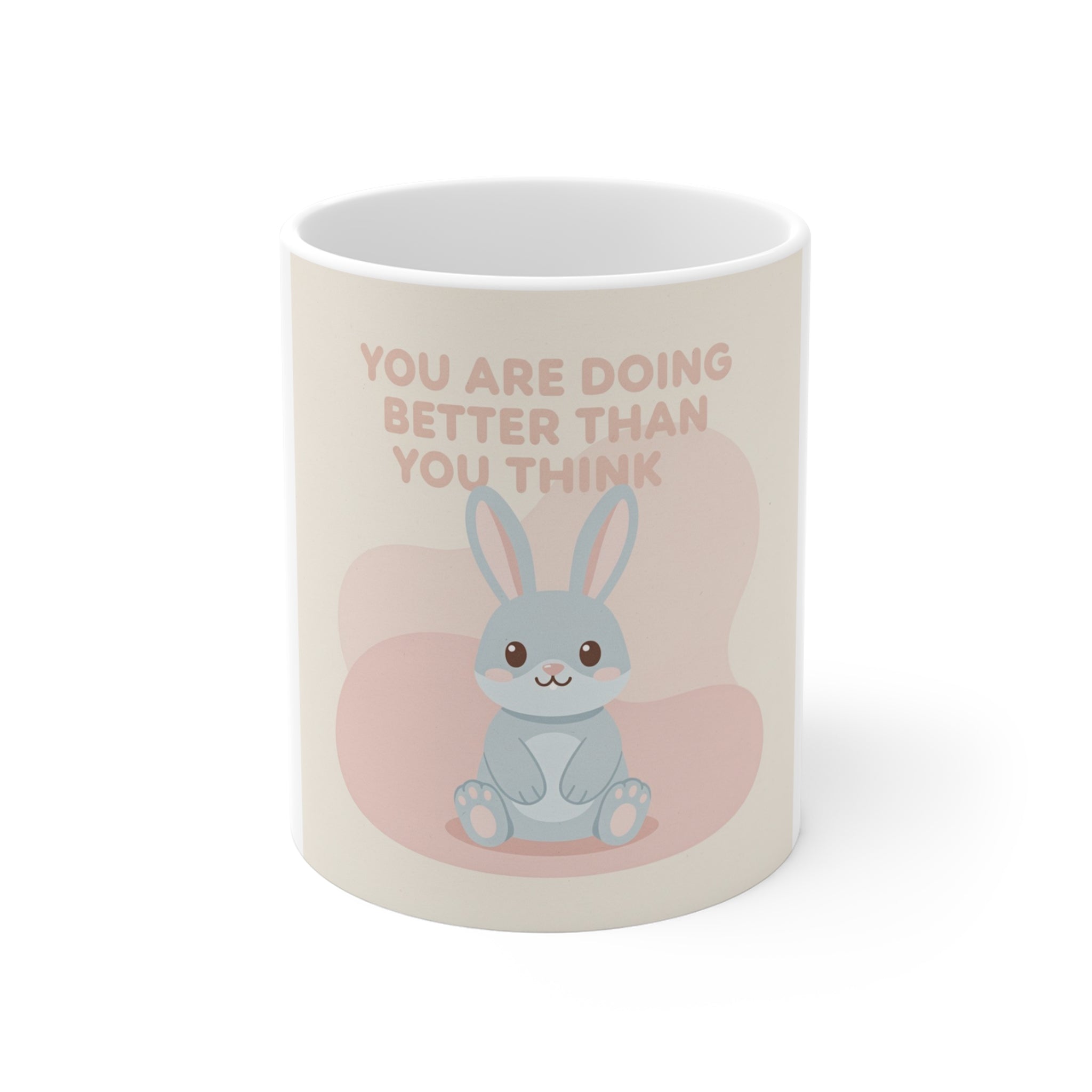 YOU ARE DOING BETTER THAN YOU THINK Mug 11oz