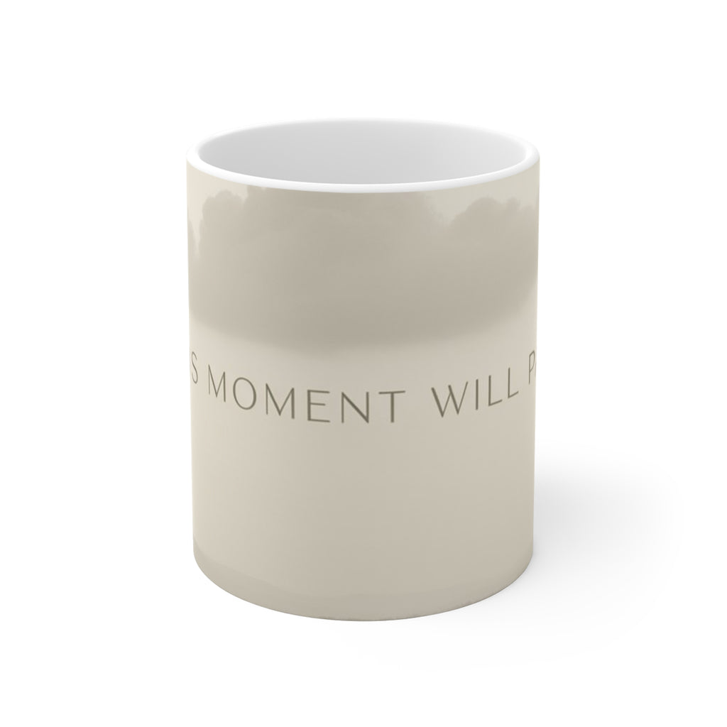 THIS MOMENT WILL PASS Mug 11oz