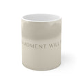 THIS MOMENT WILL PASS Mug 11oz