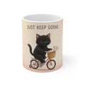 JUST KEEP GOING Cat Mug 11oz