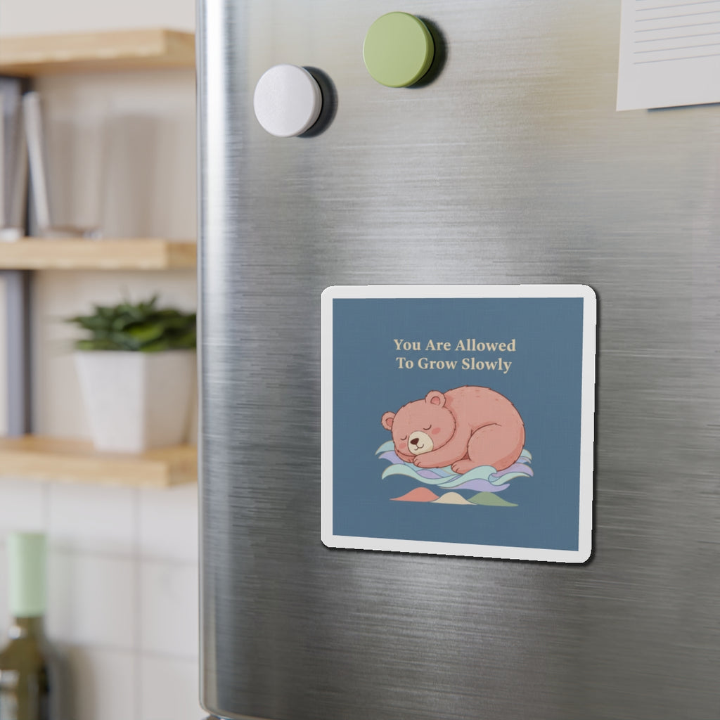 Bear Die-Cut Magnet – You Are Allowed to Grow Slowly