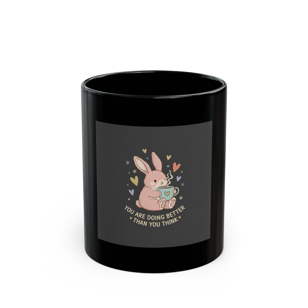Bunny Black Mug 11oz – You Are Doing Better Than You Think