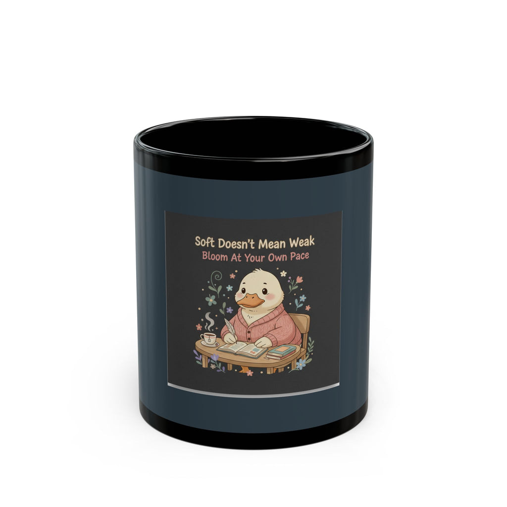 Duck In A Cardigan Black Mug 11oz – Soft Doesnt Mean Weak Bloom at Your Own