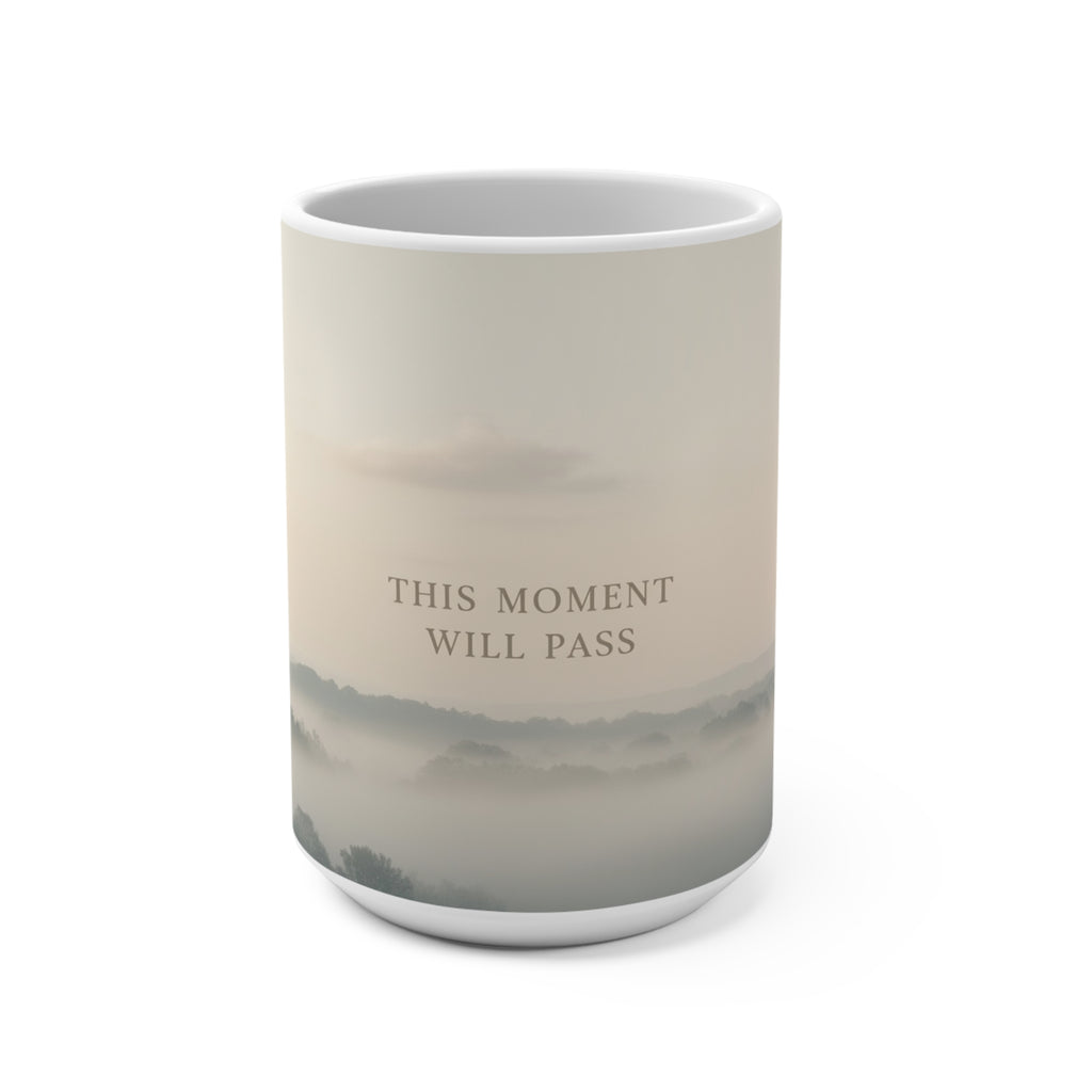 THIS MOMENT WILL PASS Mug 15oz