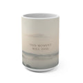 THIS MOMENT WILL PASS Mug 15oz