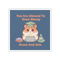 Hamster With Laptop Die-Cut Sticker – You Are Allowed to Grow Slowly Grace and
