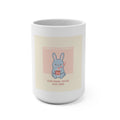 SLOW DOWN, YOU’RE SAFE HERE Mug 15oz