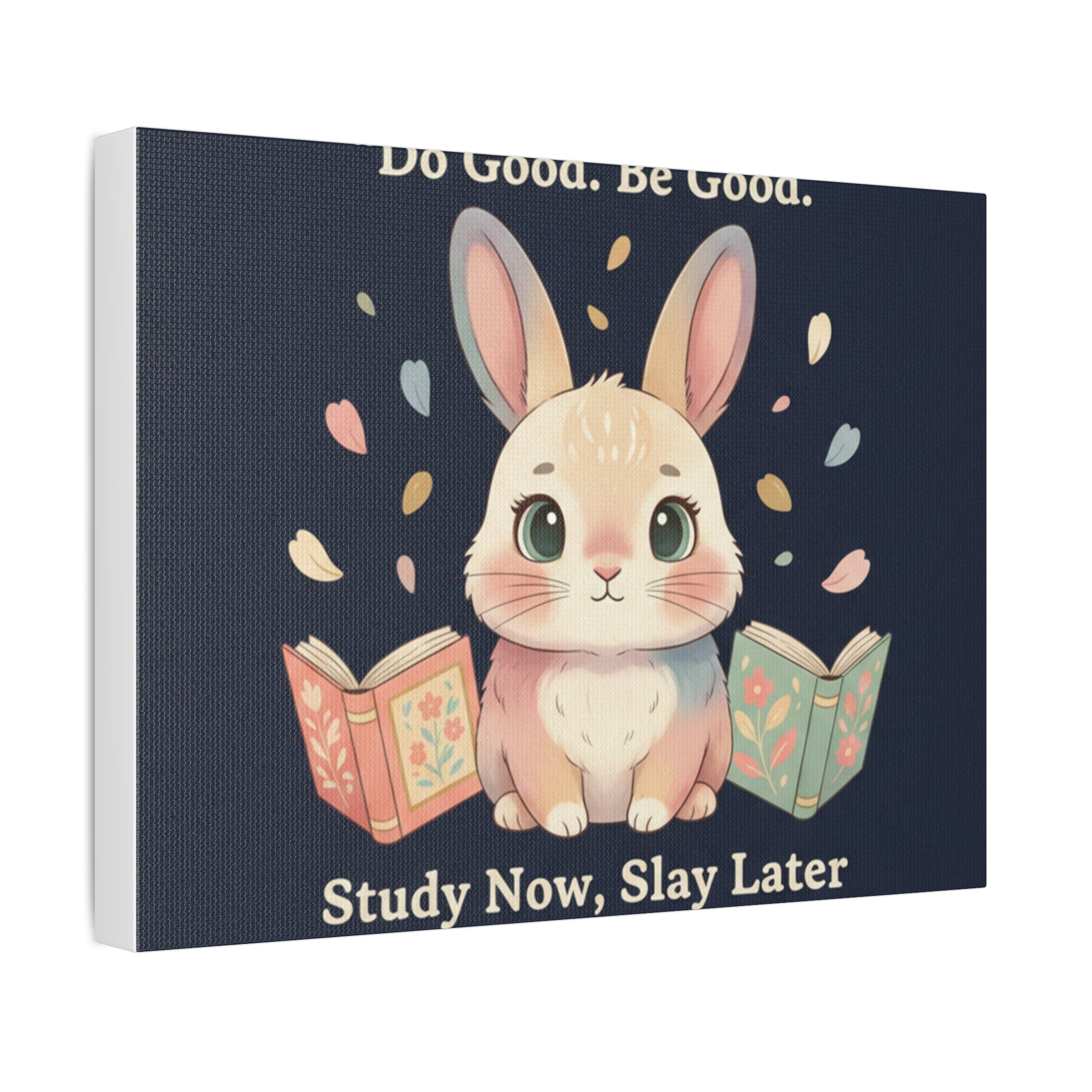 Bunny Canvas Print – Do Good Be Good Study Now Slay Later