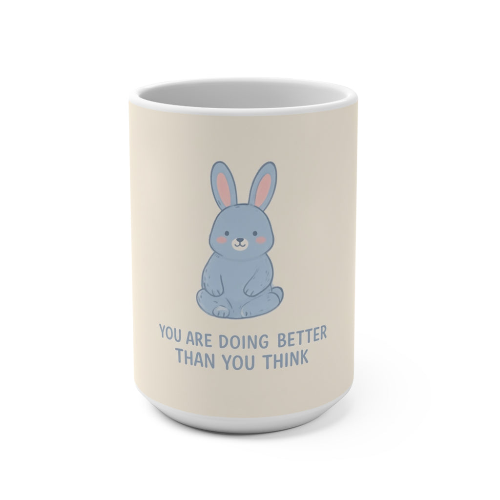 YOU ARE DOING BETTER THAN YOU THINK Rabbit Mug 15oz