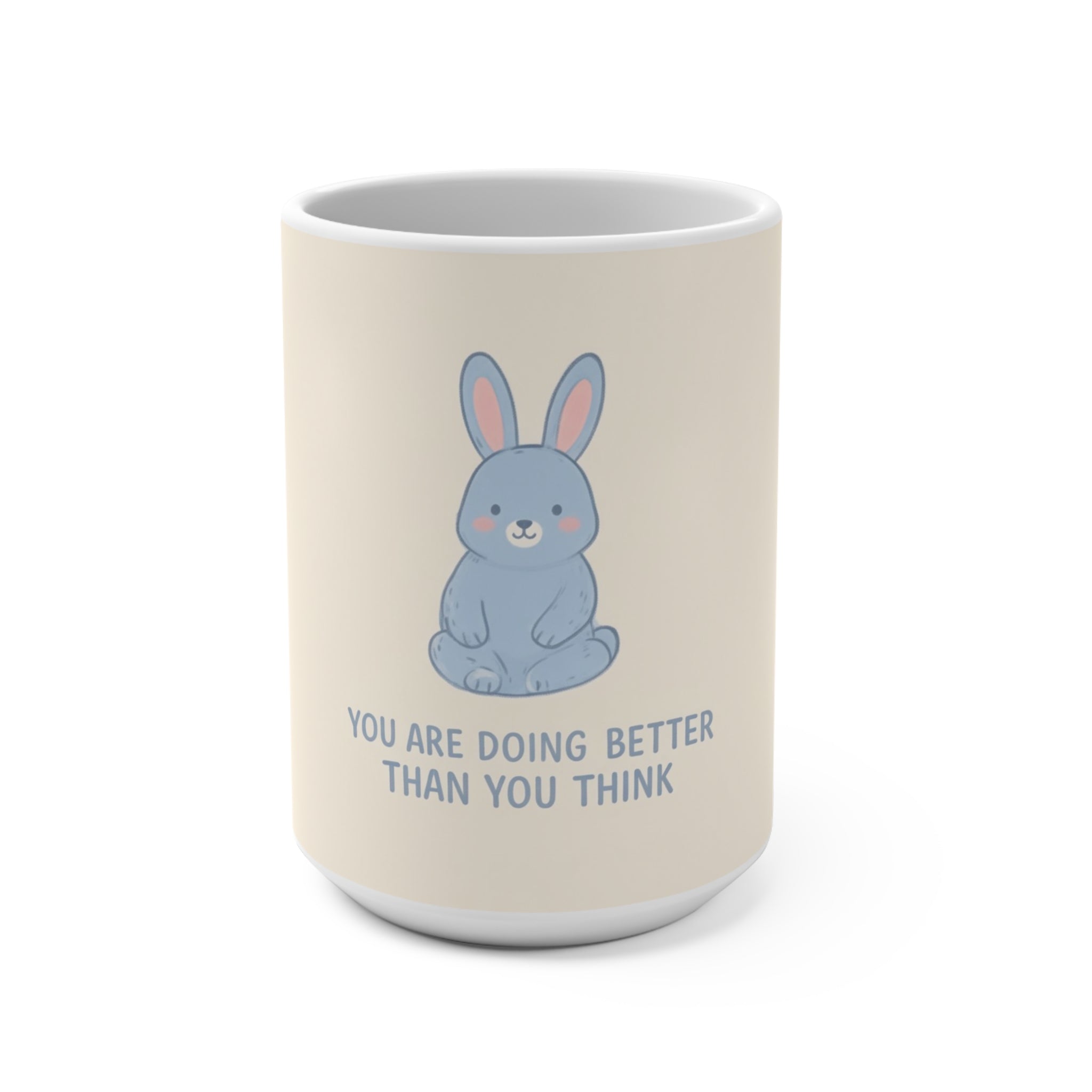 YOU ARE DOING BETTER THAN YOU THINK Rabbit Mug 15oz