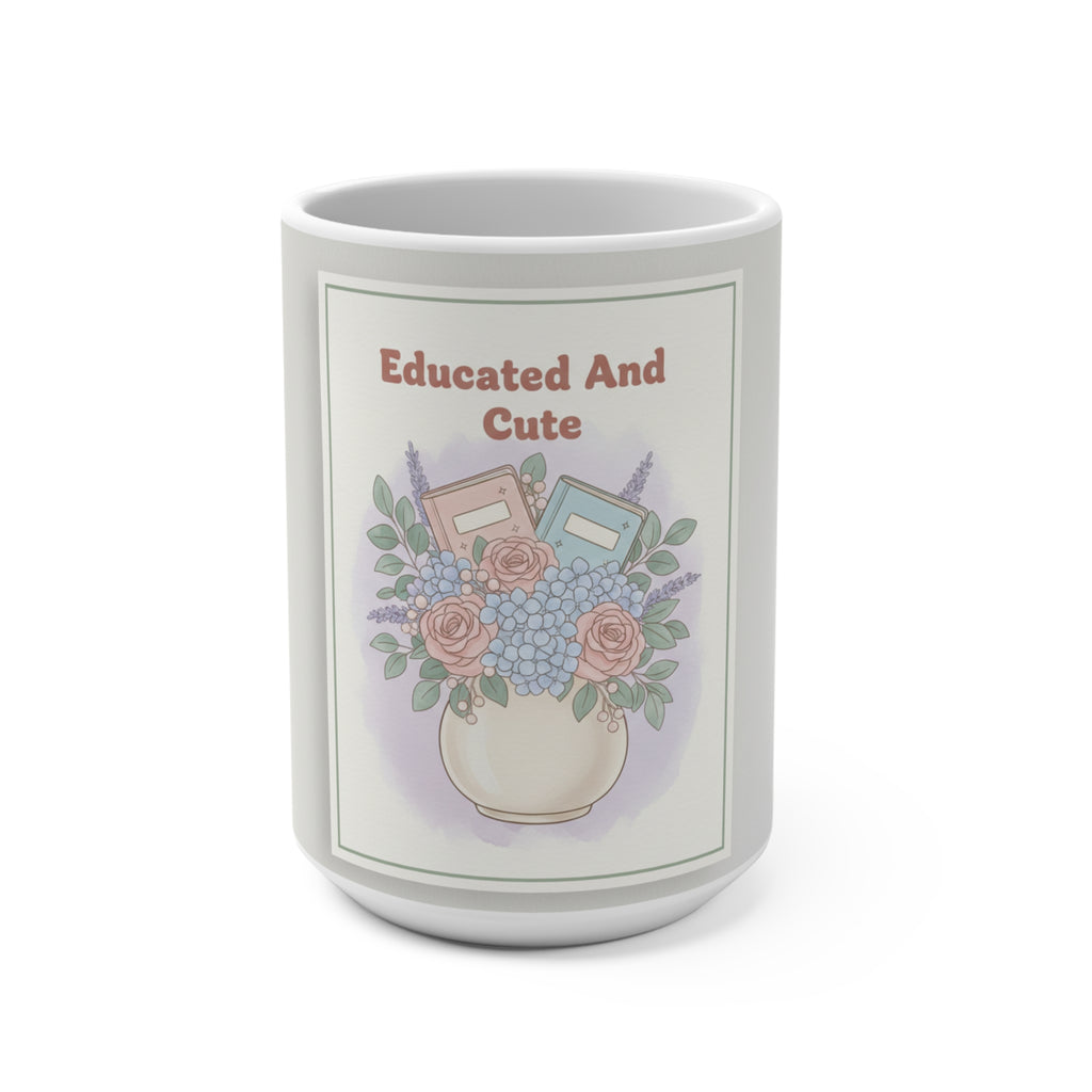 Educated And Cute Mug 15oz