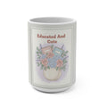Educated And Cute Mug 15oz