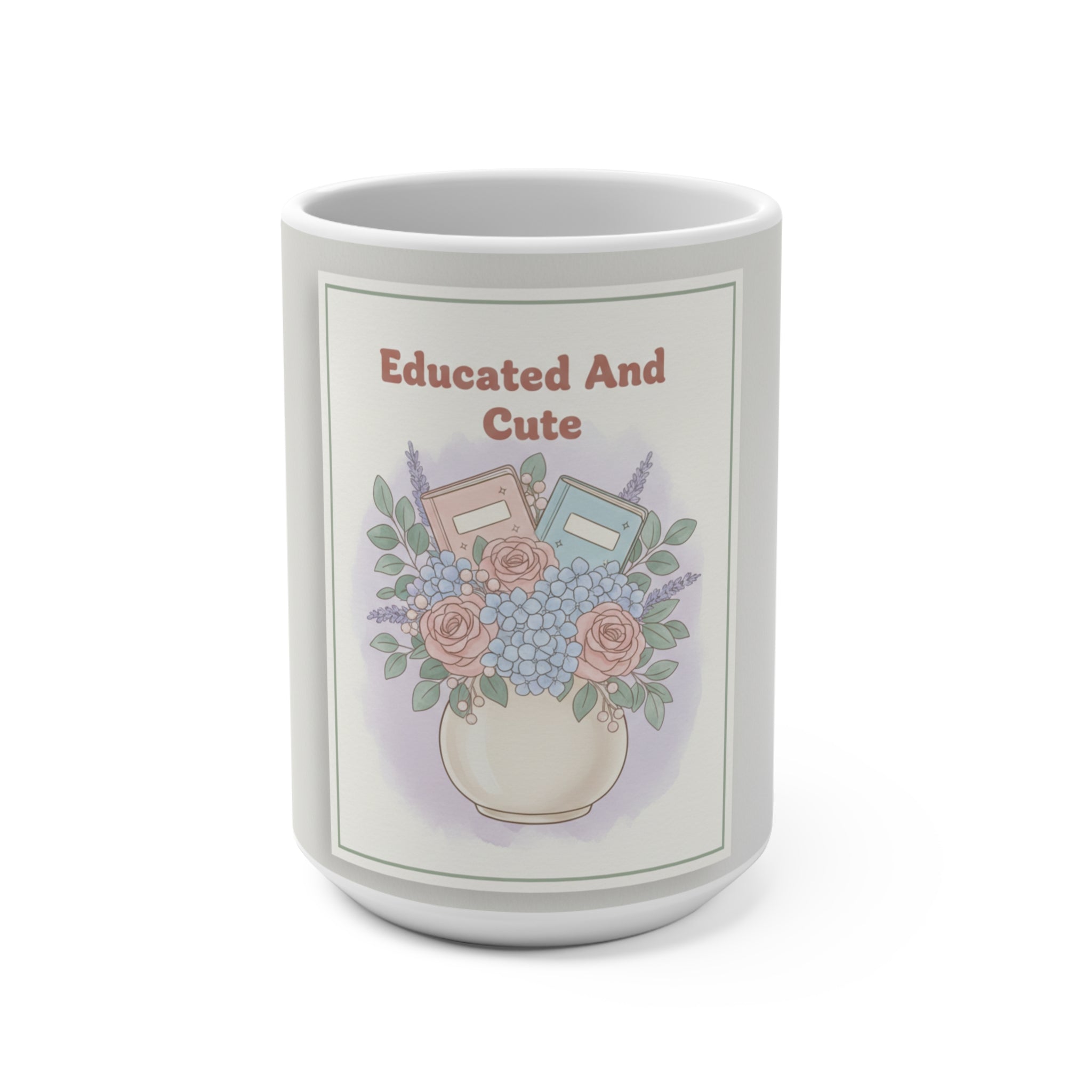 Educated And Cute Mug 15oz