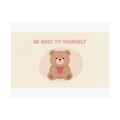 BE KIND TO YOURSELF Bear Poster