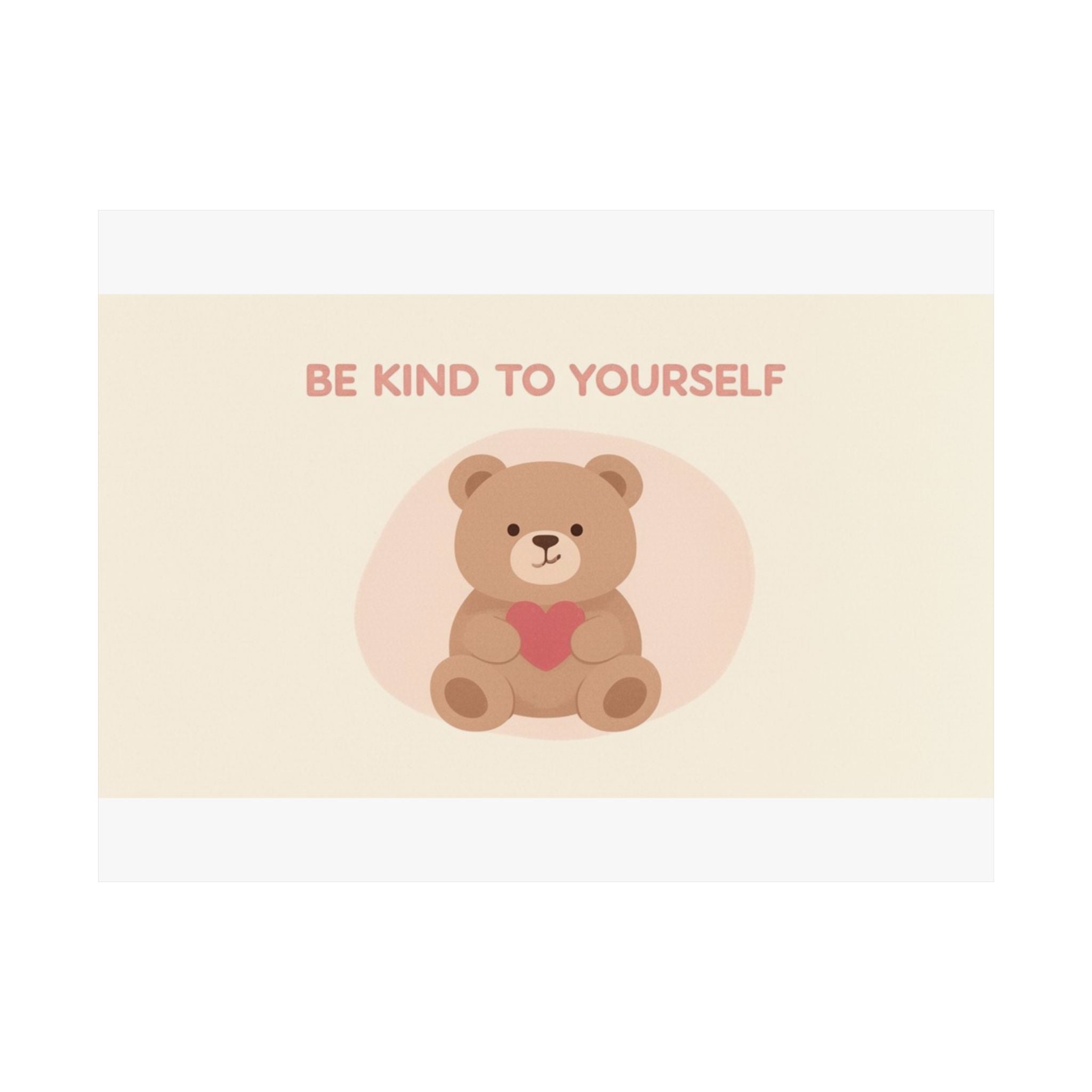 BE KIND TO YOURSELF Bear Poster