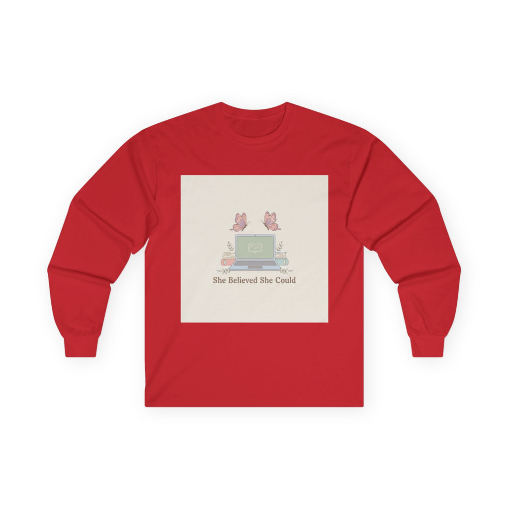 She Believed She Could Long Sleeve Tee