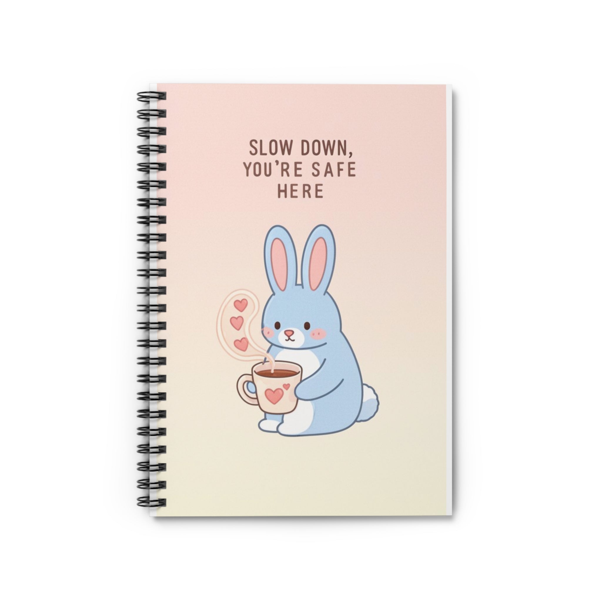 SLOW DOWN, YOURE SAFE HERE Rabbit Spiral Notebook