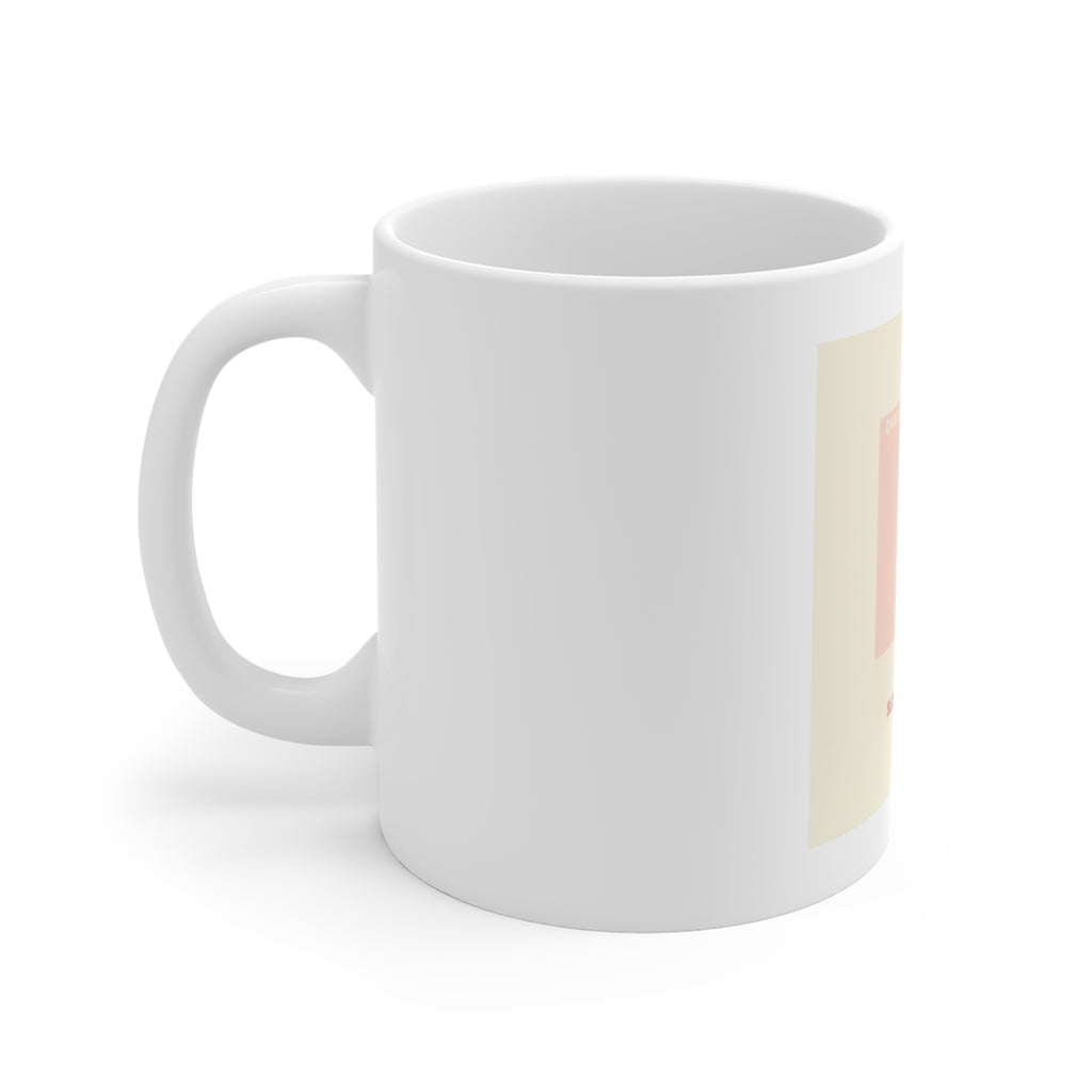 SLOW DOWN, YOU’RE SAFE HERE Mug 11oz