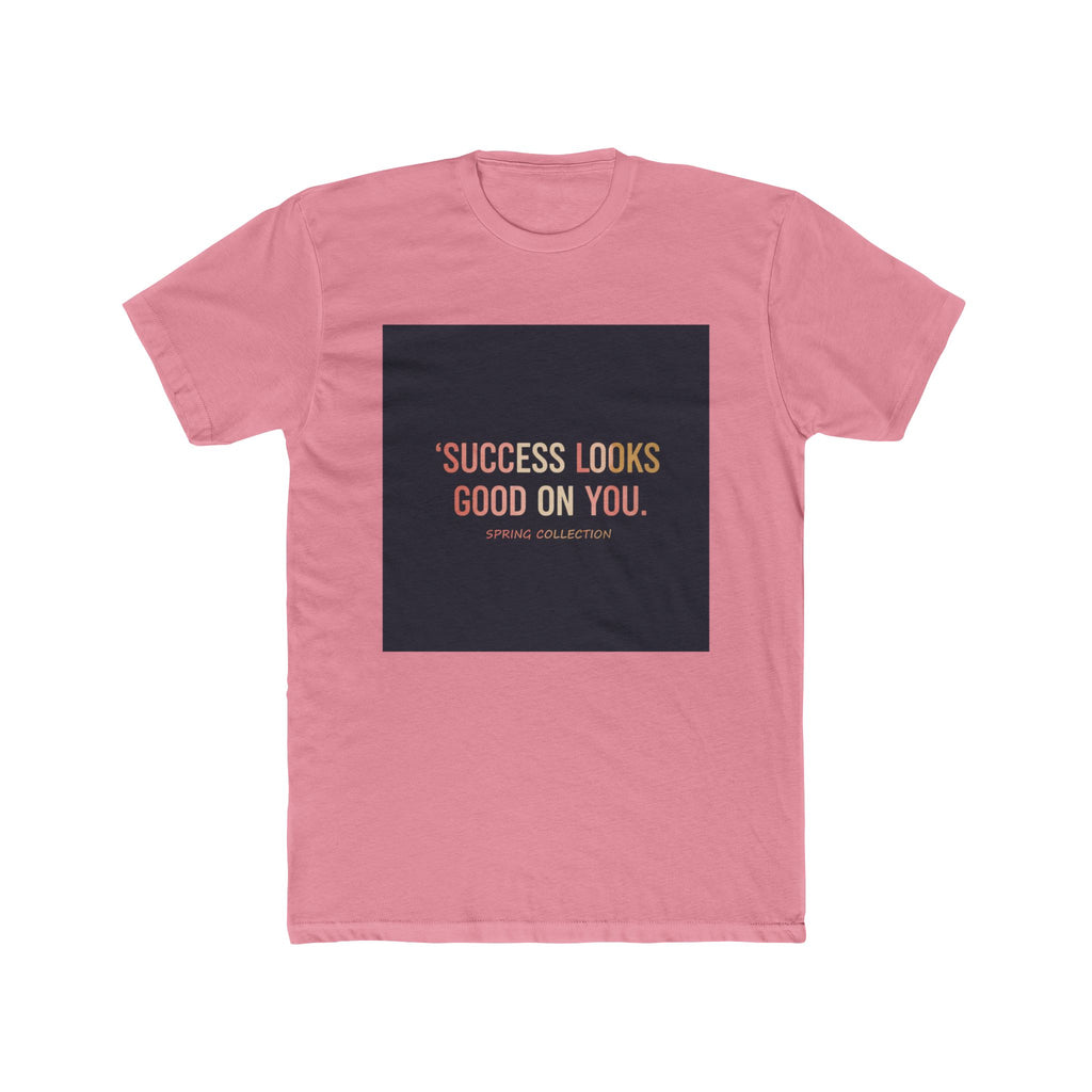 Typography Only Unisex Tee – Success Looks Good on You Spring Collect