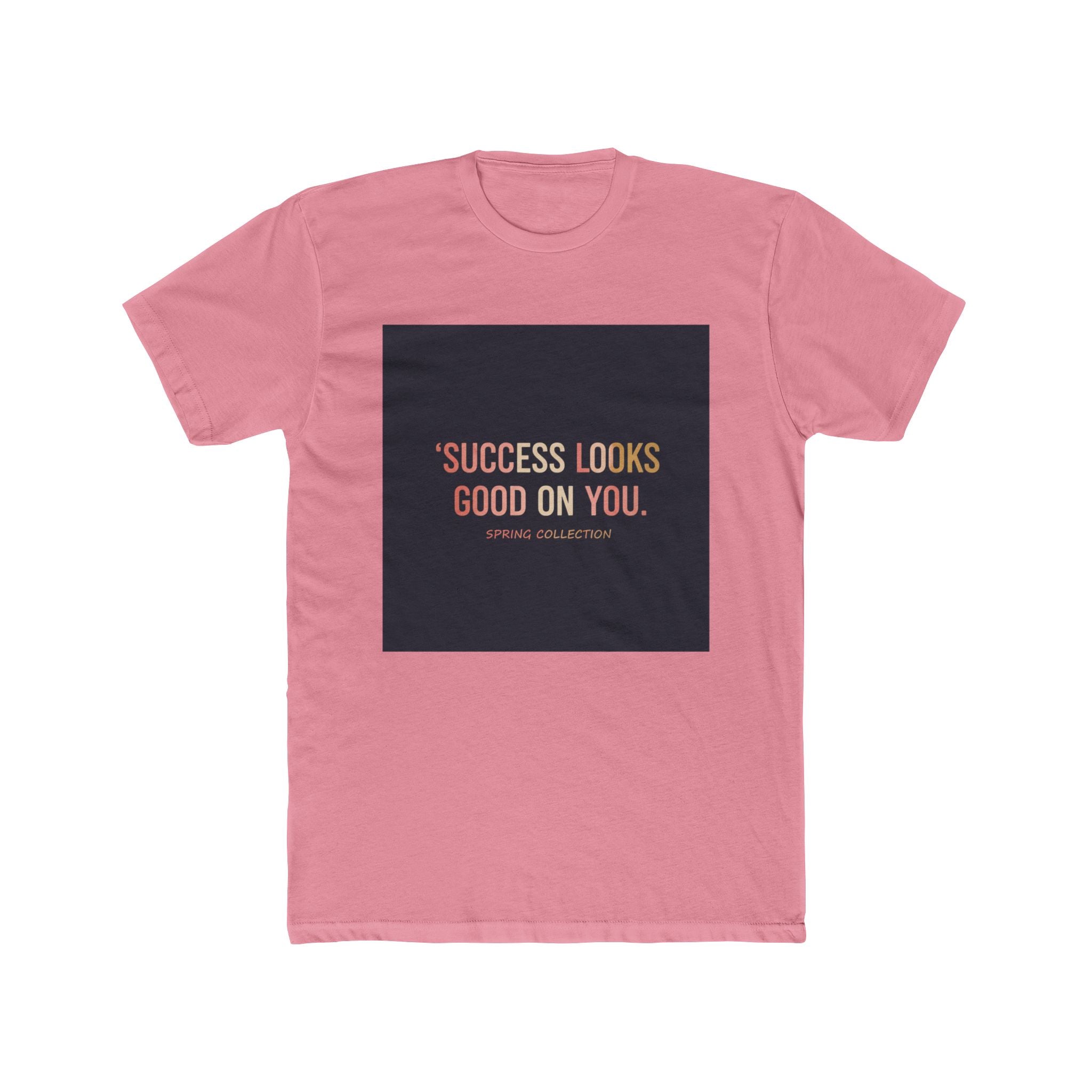 Typography Only Unisex Tee – Success Looks Good on You Spring Collect