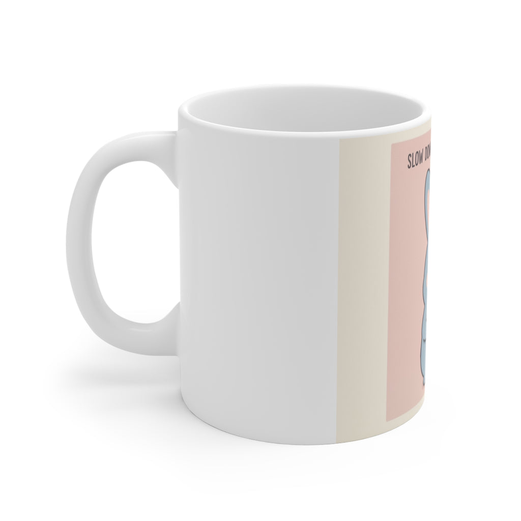 SLOW DOWN, YOU’RE SAFE HERE Rabbit Mug 11oz