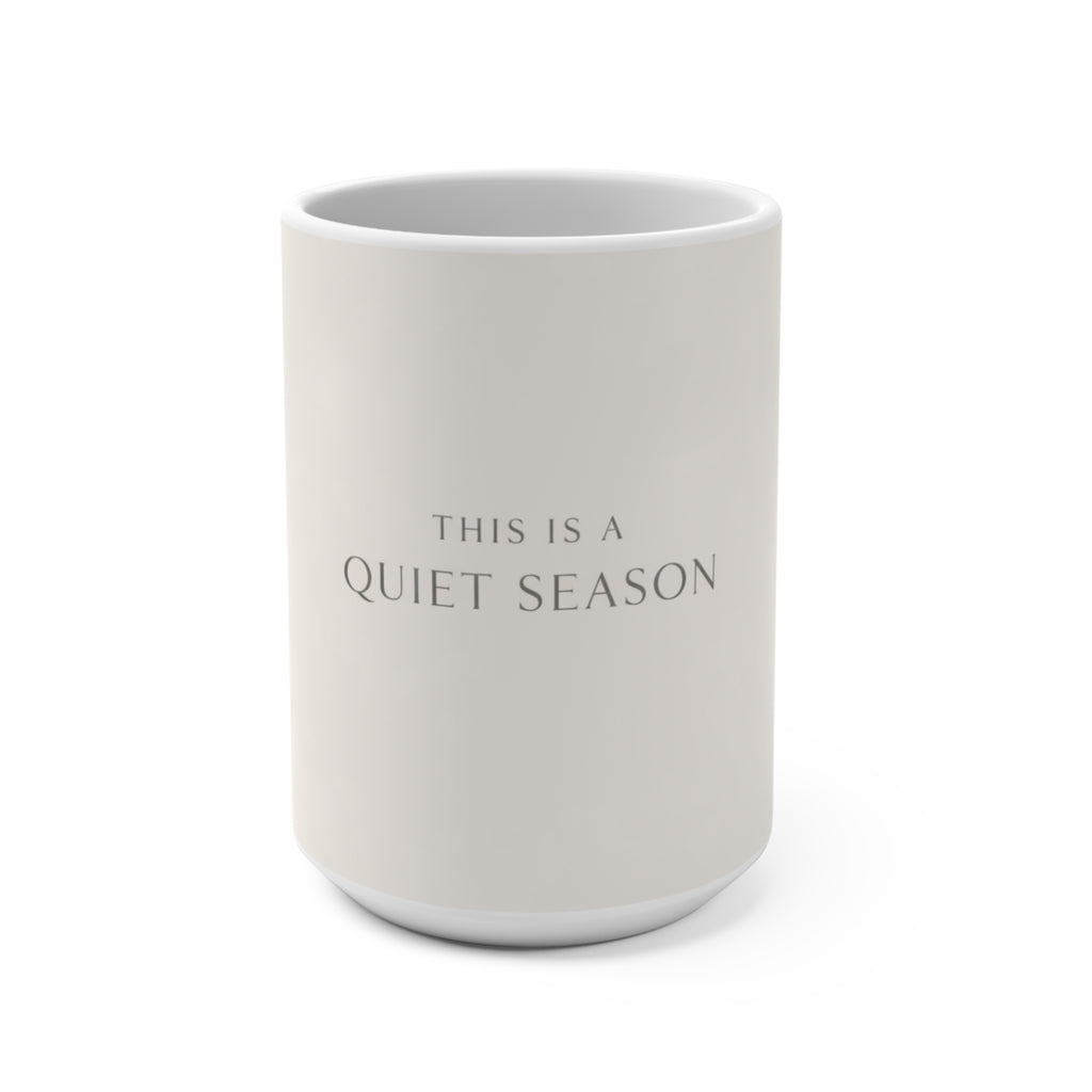 THIS IS A QUIET SEASON Mug 15oz