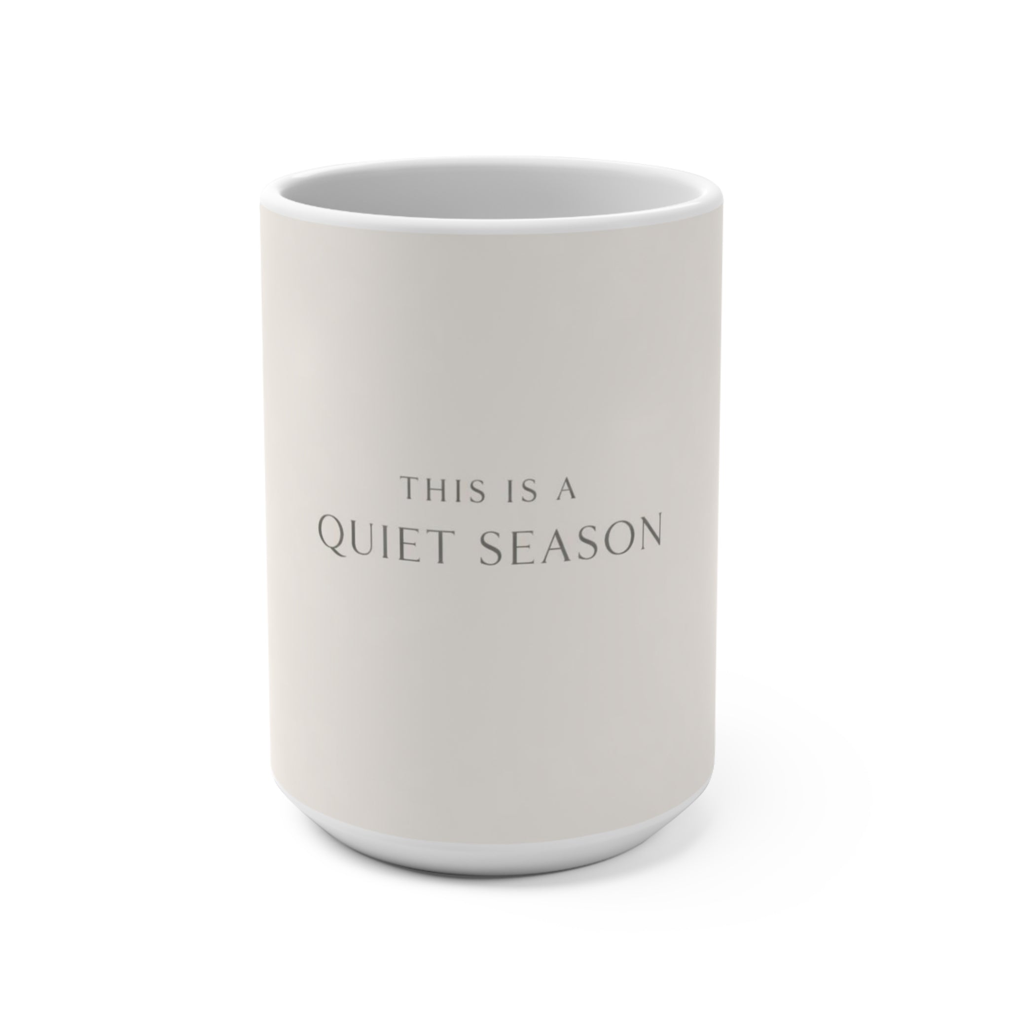 THIS IS A QUIET SEASON Mug 15oz