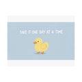 TAKE IT ONE DAY AT A TIME Duck Poster 12x8