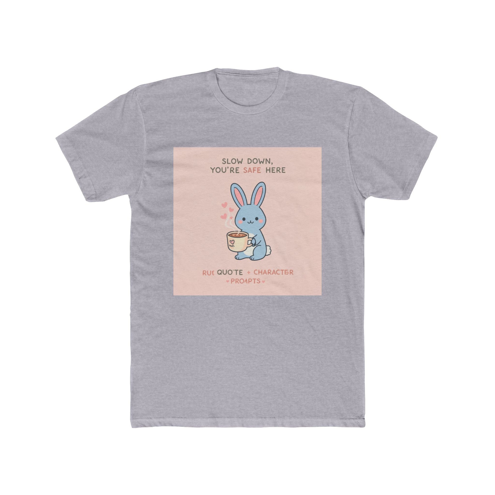 SLOW DOWN, YOURE SAFE HERE Rabbit Unisex Tee