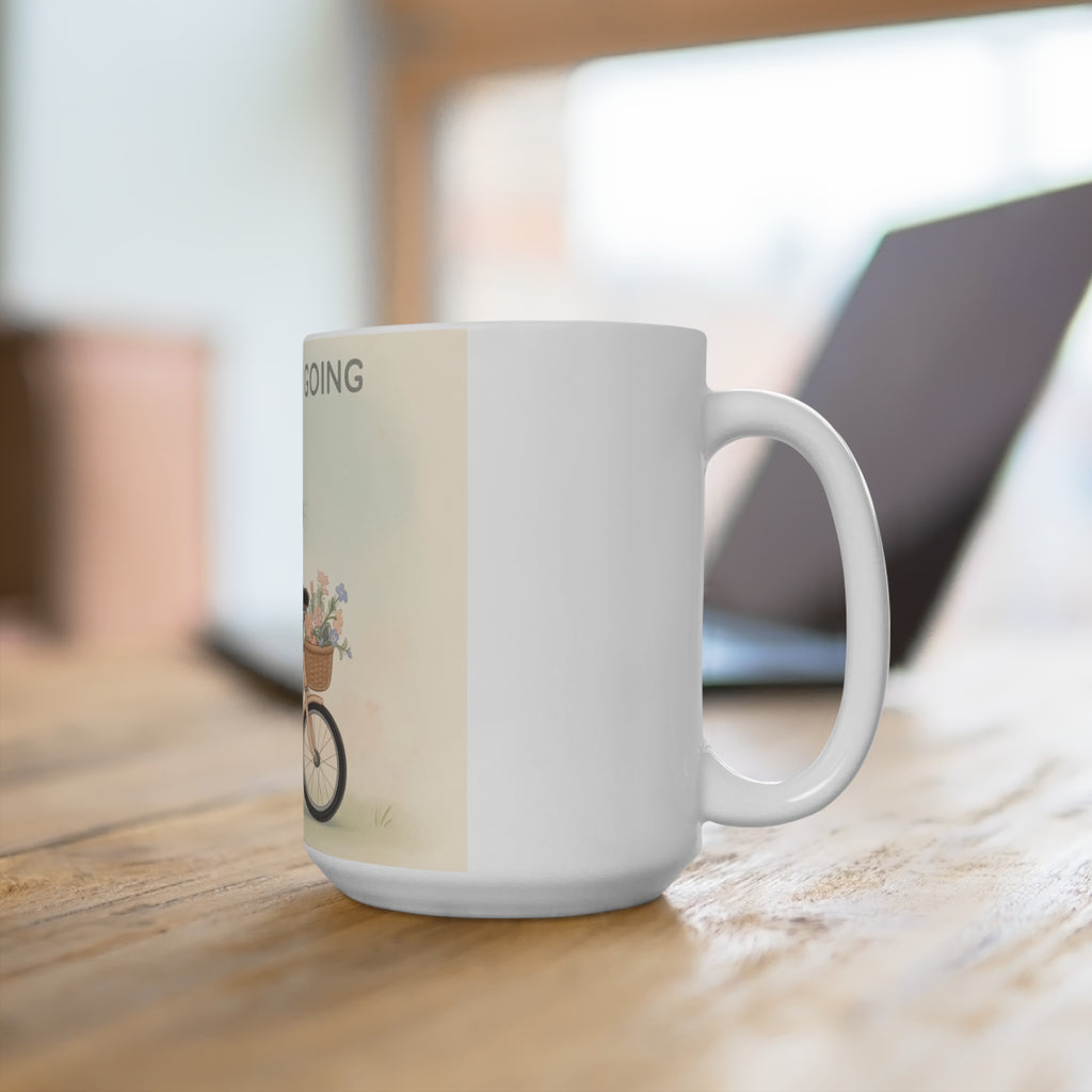 JUST KEEP GOING Cat Mug 15oz