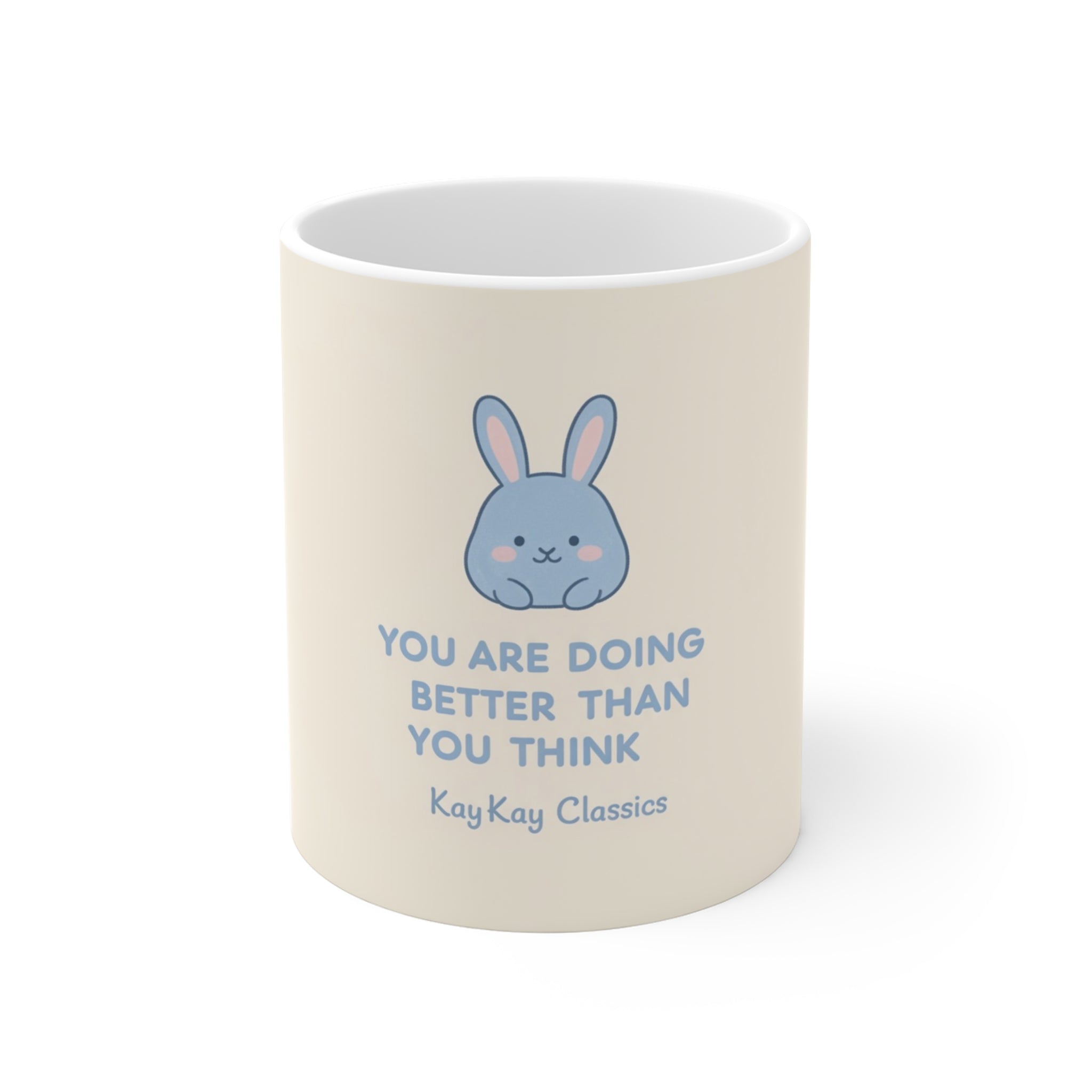 YOU ARE DOING BETTER THAN YOU THINK Bunny Mug 11oz