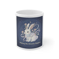 Making My Dreams Happen Rabbit Mug 11oz